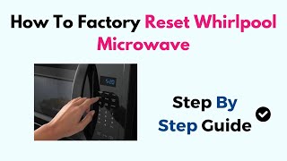 How To Factory Reset Whirlpool Microwave [upl. by Pedaiah]