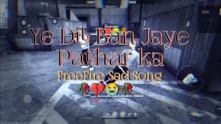 Ye Dil Ban Jaye Pathar ka  Tik Tok Famous Song 2025  FreeFire Lover🔥Bina Tere Na Ek Pal Ho ff [upl. by Neztnaj]