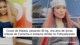 Corpo de Maiara pesando 45 kg vira alvo de críticas de Cariúcha e instaura climão no Fofocalizando [upl. by Blackmun]