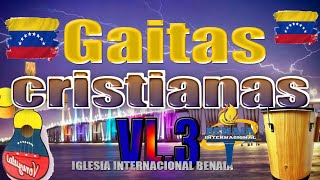 Gaitas Zulianas Cristianas Las mejores del momento 2023  2024  Iglesia BENaia [upl. by Dygall]