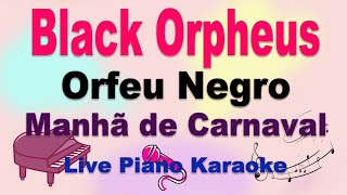 Black Orpheus  Orfeu Negro  Manhã de Carnaval  Piano Karaoke  Lyrics [upl. by Anica]