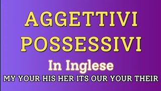 AGGETTIVI POSSESSIVI in Inglese  possessive adjectives  Grammatica inglese [upl. by Gavette]