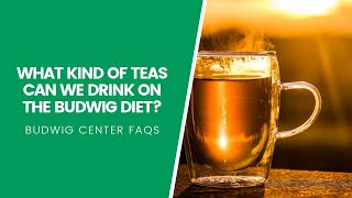 What Kind of Teas Can We Drink on The Budwig Diet [upl. by Hitchcock]