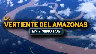 La Vertiente del Amazonas en 7 MINUTOS [upl. by Labanna]