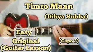 Dibya Subba  Timro Maan  Guitar Lesson  Easy Chords  Capo 2 [upl. by Eylhsa]