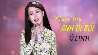 Khuya Nay Anh Đi Rồi  Ý Linh Thần Tượng Bolero 2017 MV Official [upl. by Berkeley]