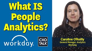 What Is People Analytics with Workday CXOTalk 798 [upl. by Oirogerg]