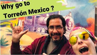 Why go to Torreón Mexico A Guide for Gringos [upl. by Yhtur]