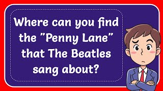 Where can you find the quotPenny Lanequot that The Beatles sang about Answer [upl. by Yniffit]