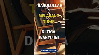 RASLULLAH MELARANG TIDUR DI 3 WAKTU INI [upl. by Lattie]