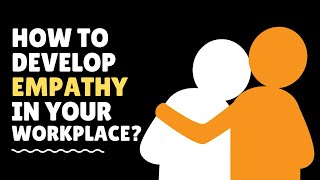 How to develop EMPATHY in the work place [upl. by Sirred]