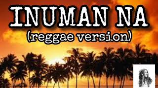 Inuman na by parokya ni edgar reggae version [upl. by Bowyer]