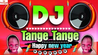 Tange Tange Tange  Happy New Year Dj Remix Song  Happy New Year Tange Tange Song  2025 DjGan [upl. by Cir644]