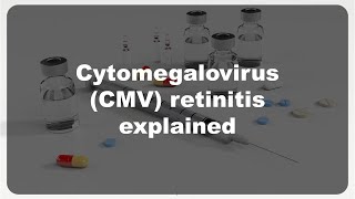 Cytomegalovirus CMV retinitis explained [upl. by Janette]