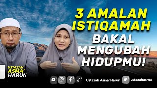 3 AMALAN ISTIQAMAH BAKAL MENGUBAH HIDUPMU  USTAZAH ASMA HARUN 2022 [upl. by Yuk]