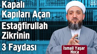 Kapalı Kapıları Açan Estağfirullah Zikrinin 3 Faydası  İsmail Yaşar [upl. by Clari769]