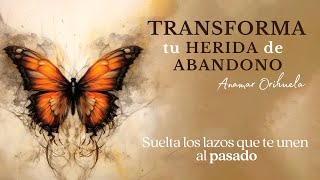 Las HERIDAS de Infancia  TRANFORMA tu herida de ABANDONO [upl. by Forster594]