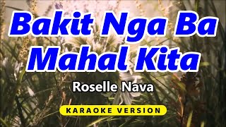 Bakit Nga Ba Mahal Kita  Roselle Nava Karaoke Version [upl. by Ellehc]