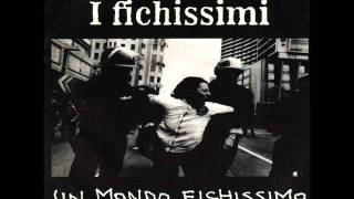 I Fichissimi  Un Mondo Fichissimo 7quot autoprodotto 1994  Bonus Tracks [upl. by Rozek]