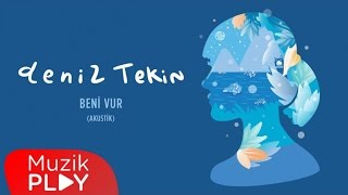 Deniz Tekin  Beni Vur Akustik Official Audio [upl. by Aerahs481]