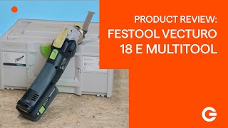 Product Review Festool VECTURO OSC 18 E Multitool  Gereedschapcentrum [upl. by Michaeline]