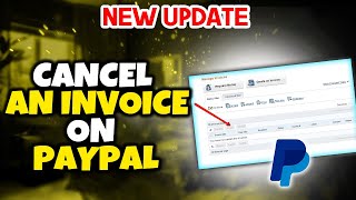 How to cancel an invoice on paypal 2024  Full Guide [upl. by Larret]