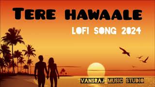 Tere Hawaale  Lofi song  slow revered  New song 2024  love lofimusic [upl. by Honebein702]