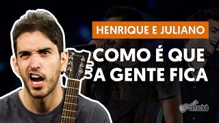 Como É que a Gente Fica  Henrique e Juliano aula de violão completa [upl. by Anelac]