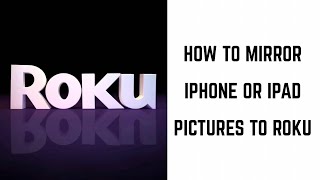 How to Mirror iPhone and iPad Pictures to Roku [upl. by Hertzog]