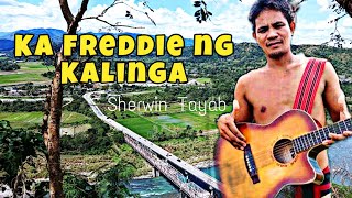 Ang Freddie Aguilar ng Kalinga Mr Sherwin Tayab  Ka Freddie  Kalinga istaychi [upl. by Poppas740]