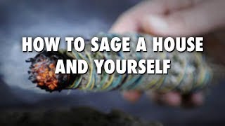 How To Sage A House And Yourself [upl. by Ocsic853]