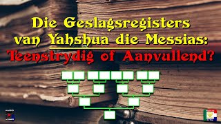 Die Geslagsregisters van Yahshua die Messias Teenstrydig of Aanvullend [upl. by Limay]