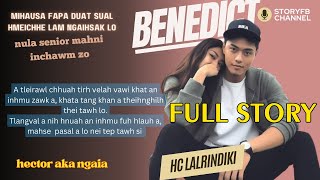 BENEDICT Full STory BY HC LALRINDIKI MIZO LOVE STORY thawnthu ngaihnawm mizoversion recap [upl. by Bonne]