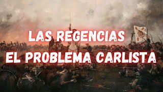 LAS REGENCIAS Y EL PROBLEMA CARLISTA 18331843 [upl. by Onra625]