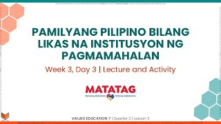 Values Education 7  Q2W3D3  Pamilyang Pilipino Bilang Likas na Institusyon ng Pagmamahalan [upl. by Aicelef156]