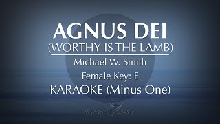 Agnus Dei Worthy Is The Lamb  Karaoke Female Key [upl. by Nixie]