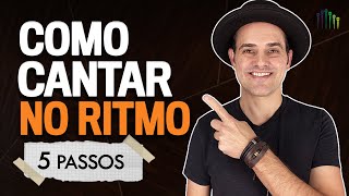 Como cantar no ritmo certo da música 5 PASSOS [upl. by Ikceb]