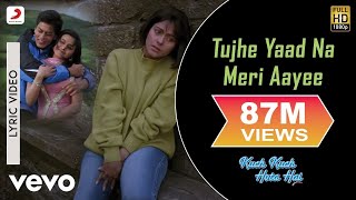 Tujhe Yaad Na Meri Aayee Lyric  Kuch Kuch Hota HaiShah Rukh KhanKajolUdit Narayan [upl. by Wiersma]