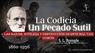 La Codicia Pecado Común y Sutil Sus Consecuencias por S Logan Brengle [upl. by Noreik]