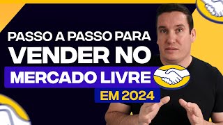 COMO VENDER NO MERCADO LIVRE EM 2024  PASSO A PASSO [upl. by Lohcin]