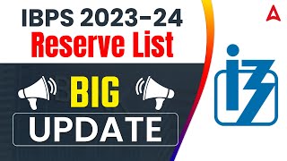 IBPS Reserve List 202324  Big Update  Important Announcement [upl. by Ricky]