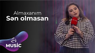 Almaxanım  Sən olmasan [upl. by Rame]