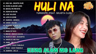 HULI NA X Yuridope feat Skusta Clee  Top Hits Philippines 2024  Kung Alam Mo Lang monicabianca [upl. by Cacilie93]