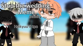 Stop the wedding meme haikyuu x tpn KageHina TsukkiHina auinfinity meme [upl. by Tatia431]