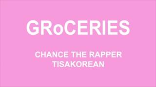 Chance The Rapper  GRoCERIES ft TisaKorean amp Murda Beatz EAR RAPE [upl. by Almeta]