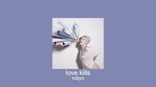 robyn  love kills slowed  reverb [upl. by Annawak]