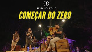 Jeito Moleque  Começar do Zero Me Faz Feliz Em Casa [upl. by Arria]