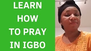 Learn Igbo  Pray in Igbo [upl. by Airdnaxela9]