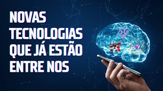 NOVAS TECNOLOGIAS QUE JÁ ESTÃO ENTRE NÓS [upl. by Myrta]