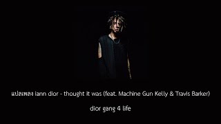 แปลเพลง iann dior  thought it was feat Machine Gun Kelly amp Travis Barker [upl. by Onifur146]